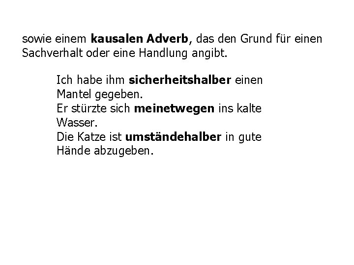 sowie einem kausalen Adverb, das den Grund für einen Sachverhalt oder eine Handlung angibt.