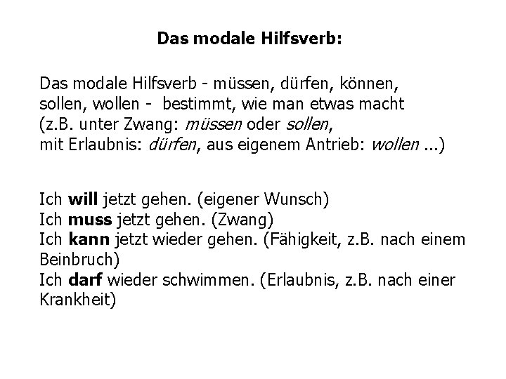 Das modale Hilfsverb: Das modale Hilfsverb - müssen, dürfen, können, sollen, wollen - bestimmt,