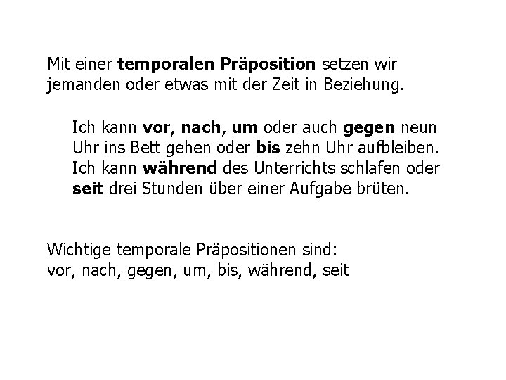 Mit einer temporalen Präposition setzen wir jemanden oder etwas mit der Zeit in Beziehung.