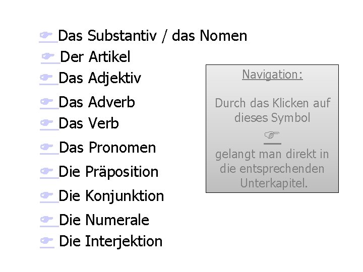 Das Substantiv / das Nomen Der Artikel Navigation: Das Adjektiv Das Adverb Das Verb