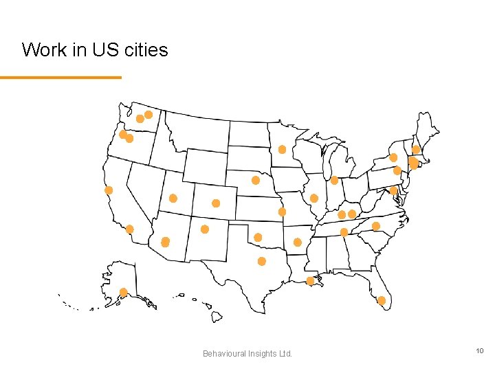 Work in US cities Behavioural Insights Ltd. 10 