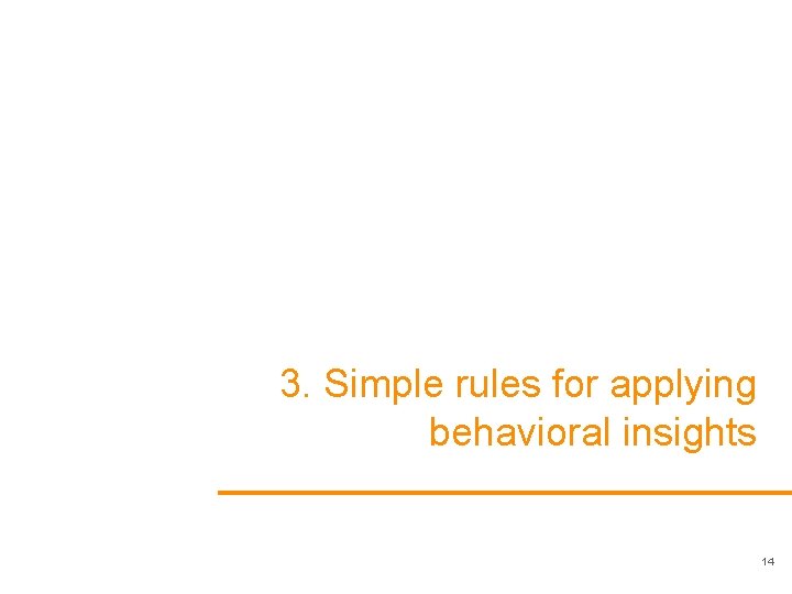 3. Simple rules for applying behavioral insights 14 
