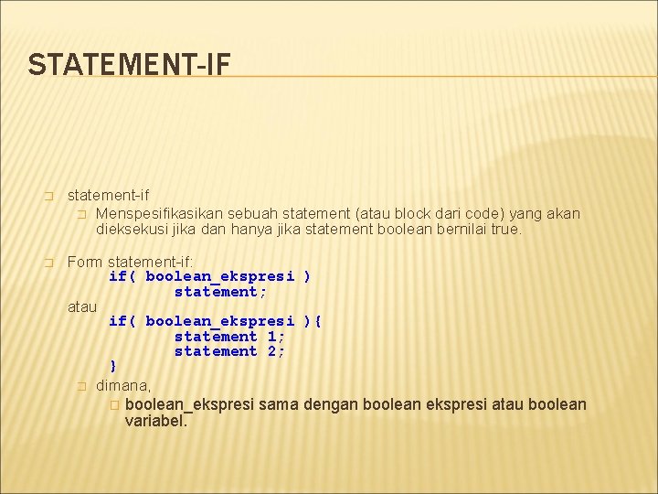 STATEMENT-IF � statement-if � Menspesifikasikan sebuah statement (atau block dari code) yang akan dieksekusi