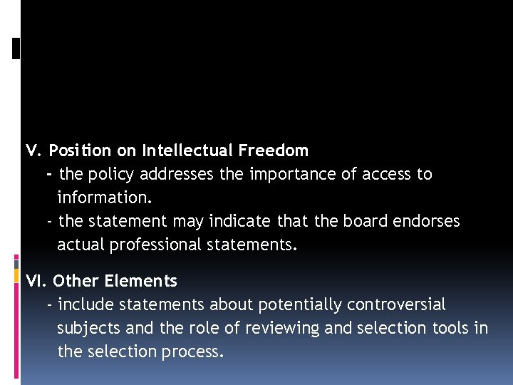 V. Position on Intellectual Freedom - the policy addresses the importance of access to