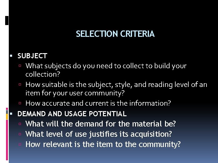 SELECTION CRITERIA SUBJECT What subjects do you need to collect to build your collection?