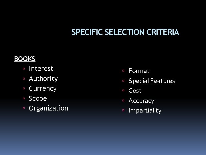 SPECIFIC SELECTION CRITERIA BOOKS Interest Authority Currency Scope Organization Format Special Features Cost Accuracy