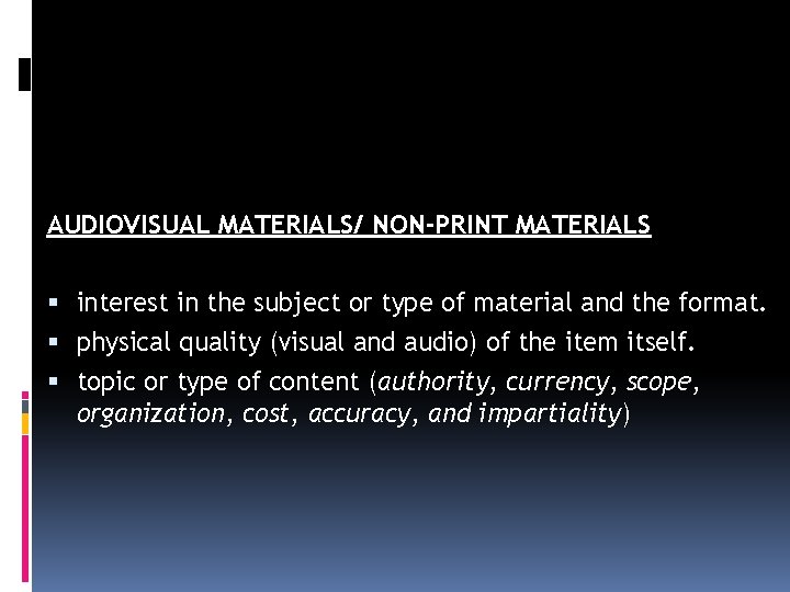 AUDIOVISUAL MATERIALS/ NON-PRINT MATERIALS interest in the subject or type of material and the