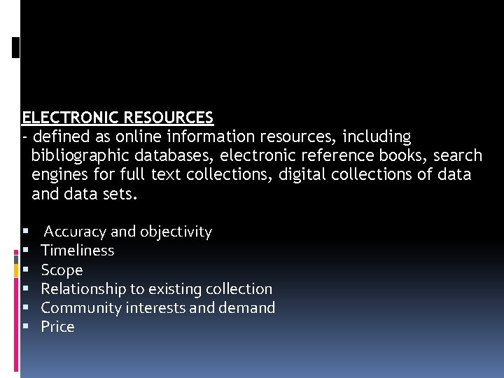 ELECTRONIC RESOURCES - defined as online information resources, including bibliographic databases, electronic reference books,