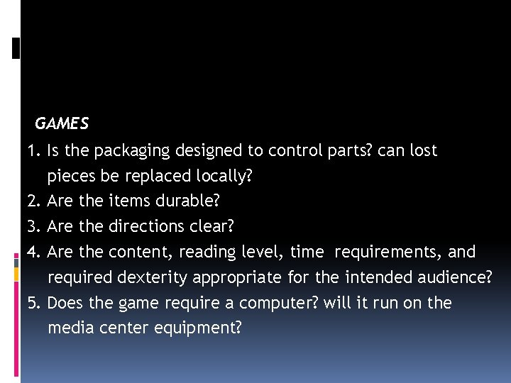 GAMES 1. Is the packaging designed to control parts? can lost pieces be replaced