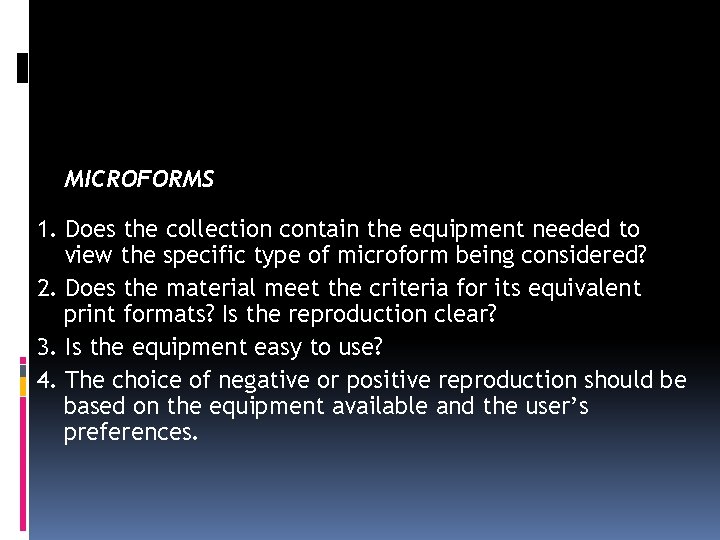 MICROFORMS 1. Does the collection contain the equipment needed to view the specific type