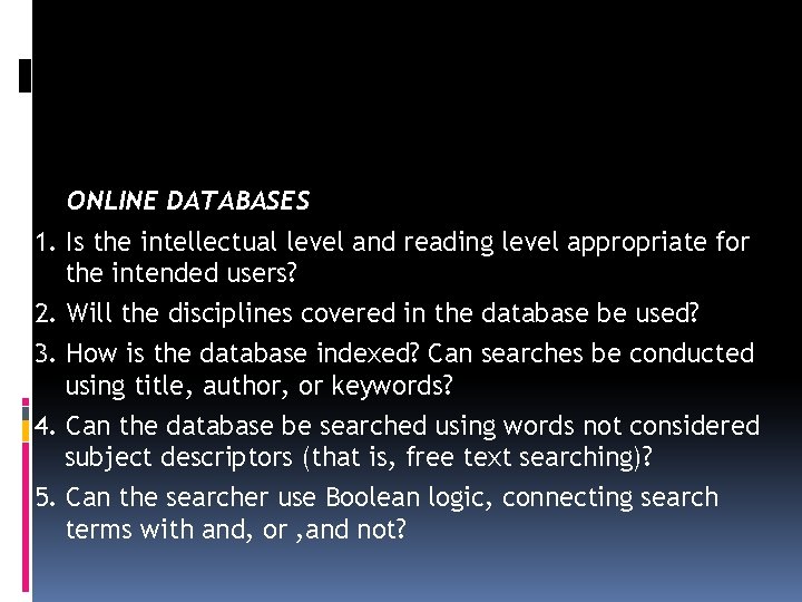 ONLINE DATABASES 1. Is the intellectual level and reading level appropriate for the intended