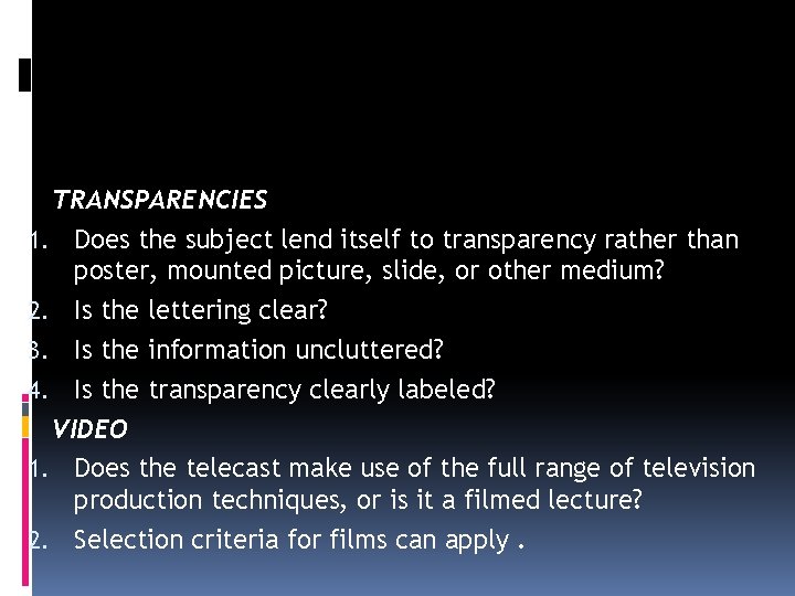 TRANSPARENCIES 1. Does the subject lend itself to transparency rather than poster, mounted picture,