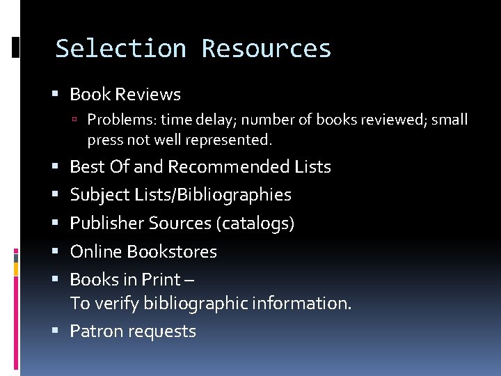 Selection Resources Book Reviews Problems: time delay; number of books reviewed; small press not