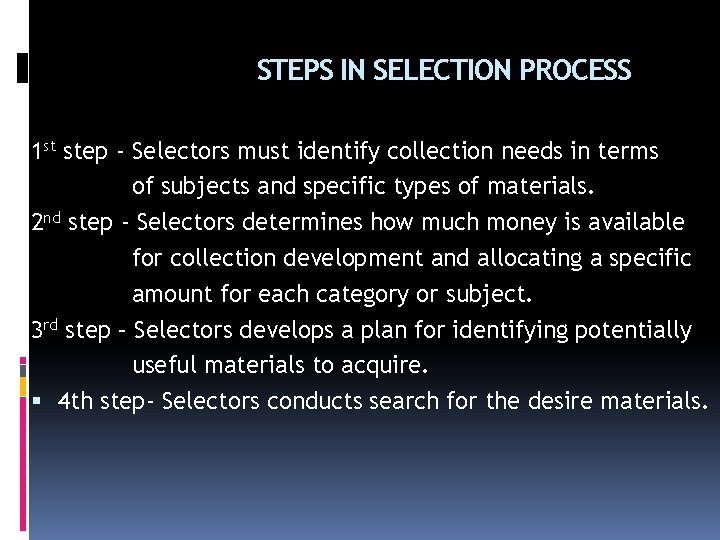 STEPS IN SELECTION PROCESS 1 st step - Selectors must identify collection needs in