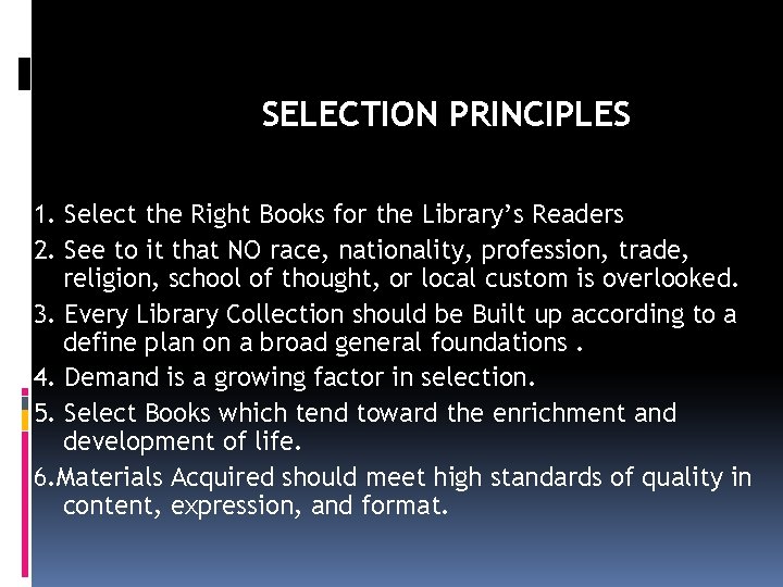 SELECTION PRINCIPLES 1. Select the Right Books for the Library’s Readers 2. See to