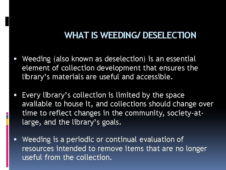 WHAT IS WEEDING/ DESELECTION Weeding (also known as deselection) is an essential element of