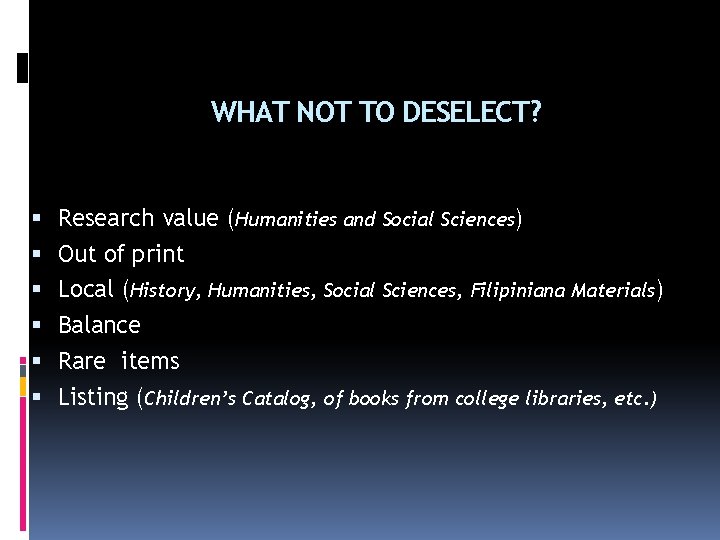 WHAT NOT TO DESELECT? Research value (Humanities and Social Sciences) Out of print Local