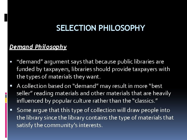 SELECTION PHILOSOPHY Demand Philosophy ”demand” argument says that because public libraries are funded by