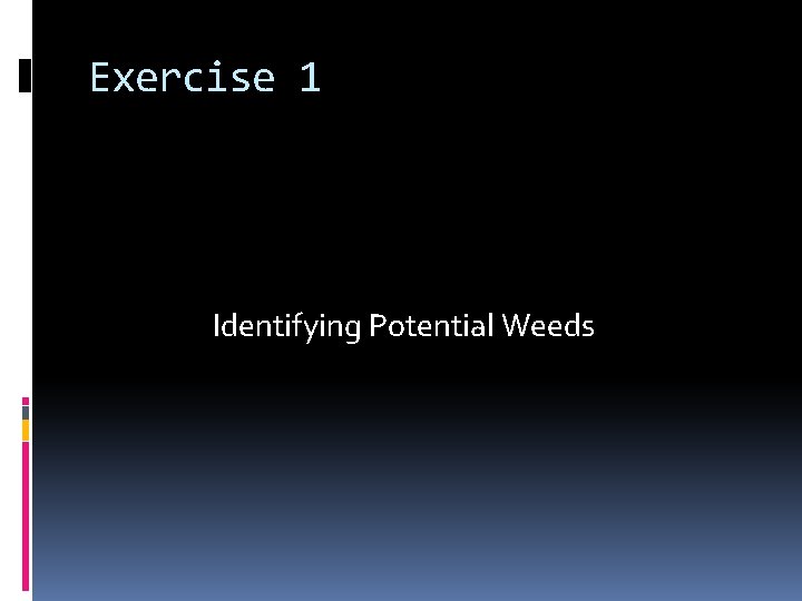 Exercise 1 Identifying Potential Weeds 