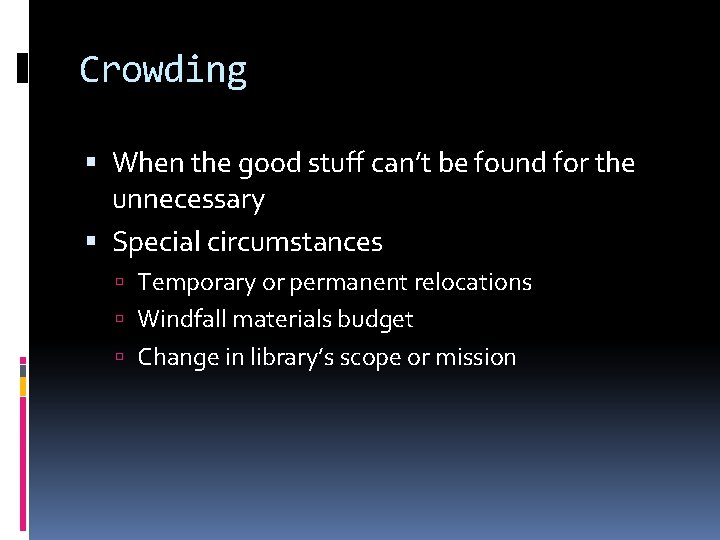 Crowding When the good stuff can’t be found for the unnecessary Special circumstances Temporary