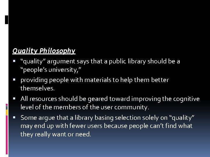 Quality Philosophy “quality” argument says that a public library should be a “people’s university,