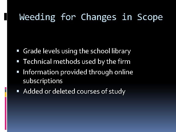 Weeding for Changes in Scope Grade levels using the school library Technical methods used