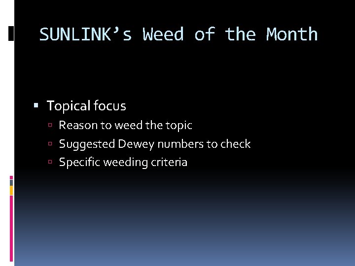 SUNLINK’s Weed of the Month Topical focus Reason to weed the topic Suggested Dewey