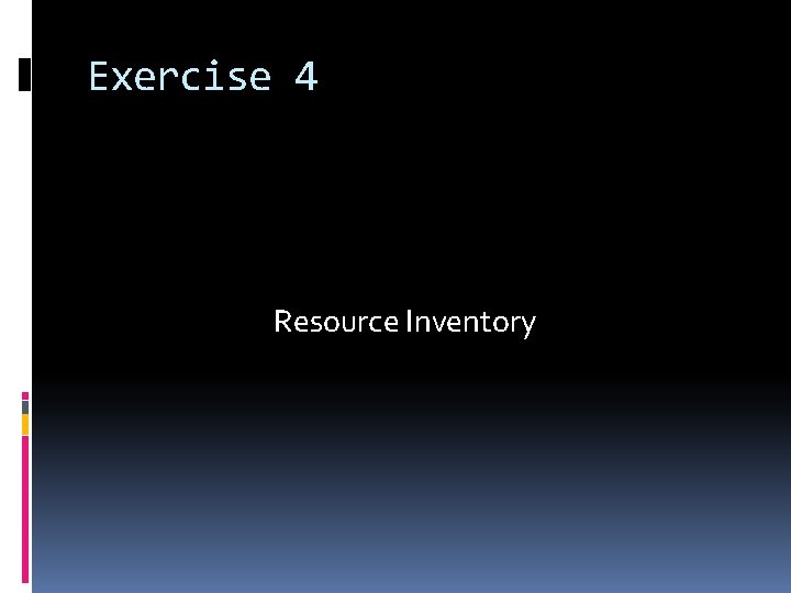 Exercise 4 Resource Inventory 