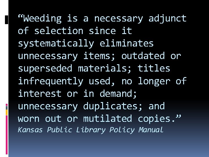 “Weeding is a necessary adjunct of selection since it systematically eliminates unnecessary items; outdated
