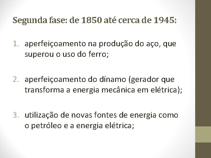 Segunda fase: de 1850 até cerca de 1945: 1. aperfeiçoamento na produção do aço,