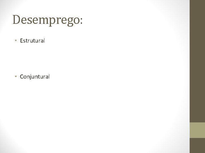 Desemprego: • Estrutural • Conjuntural 