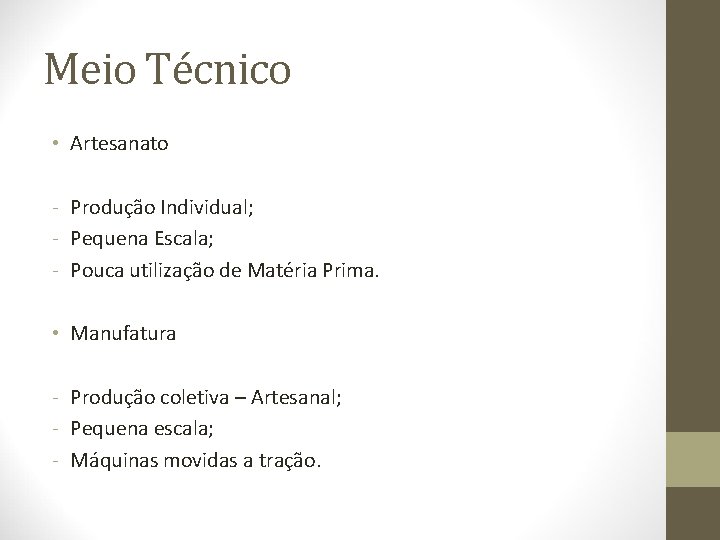 Meio Técnico • Artesanato - Produção Individual; - Pequena Escala; - Pouca utilização de