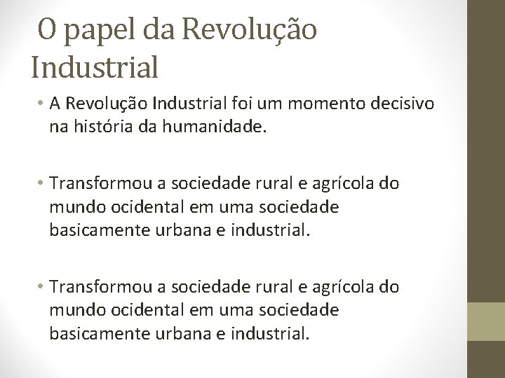 O papel da Revolução Industrial • A Revolução Industrial foi um momento decisivo na
