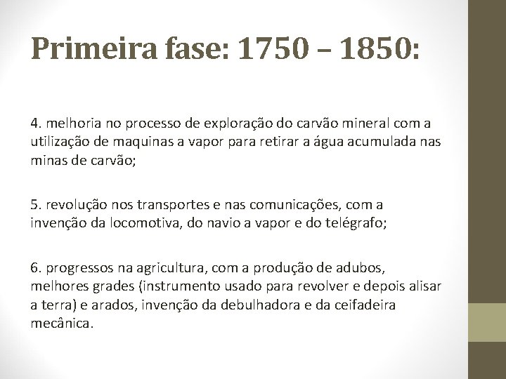 Primeira fase: 1750 – 1850: 4. melhoria no processo de exploração do carvão mineral