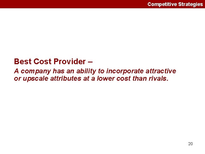 Competitive Strategies Best Cost Provider – A company has an ability to incorporate attractive