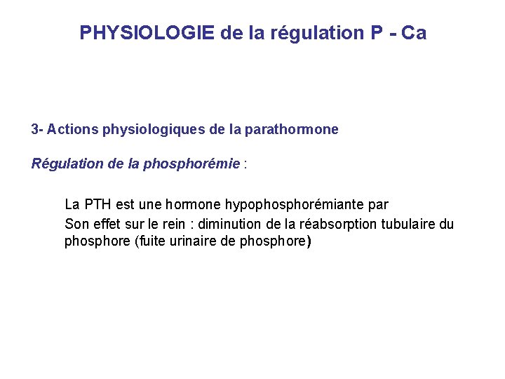 PHYSIOLOGIE de la régulation P - Ca 3 - Actions physiologiques de la parathormone