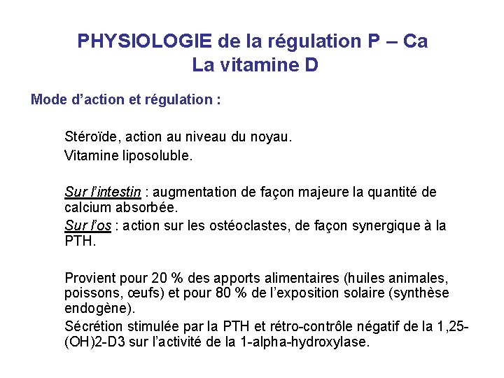 PHYSIOLOGIE de la régulation P – Ca La vitamine D Mode d’action et régulation