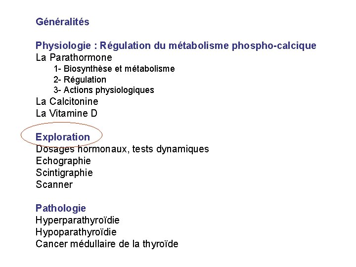 Généralités Physiologie : Régulation du métabolisme phospho-calcique La Parathormone 1 - Biosynthèse et métabolisme