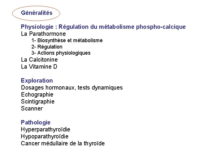 Généralités Physiologie : Régulation du métabolisme phospho-calcique La Parathormone 1 - Biosynthèse et métabolisme