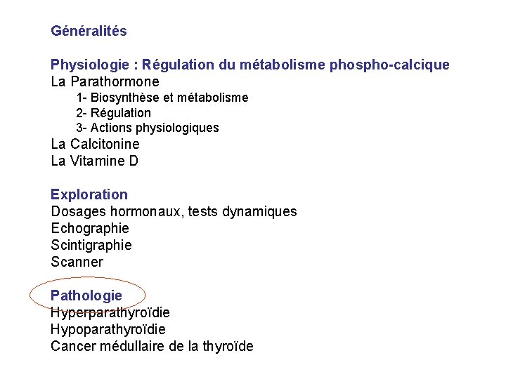Généralités Physiologie : Régulation du métabolisme phospho-calcique La Parathormone 1 - Biosynthèse et métabolisme
