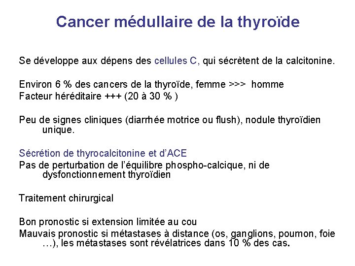 Cancer médullaire de la thyroïde Se développe aux dépens des cellules C, qui sécrètent