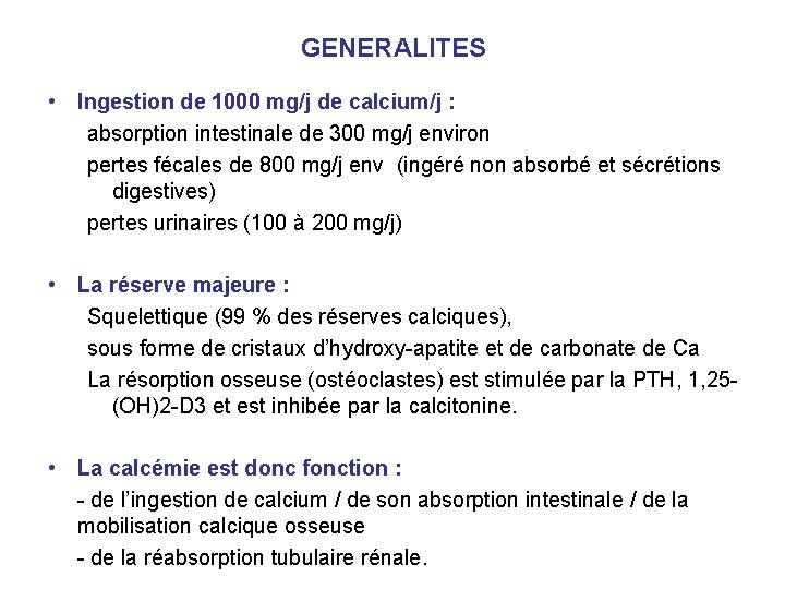 GENERALITES • Ingestion de 1000 mg/j de calcium/j : absorption intestinale de 300 mg/j