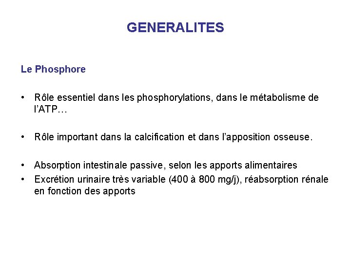 GENERALITES Le Phosphore • Rôle essentiel dans les phosphorylations, dans le métabolisme de l’ATP…