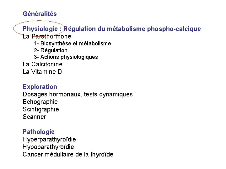 Généralités Physiologie : Régulation du métabolisme phospho-calcique La Parathormone 1 - Biosynthèse et métabolisme