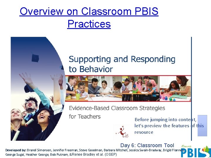Overview on Classroom PBIS Practices Before jumping into content, let’s preview the features of