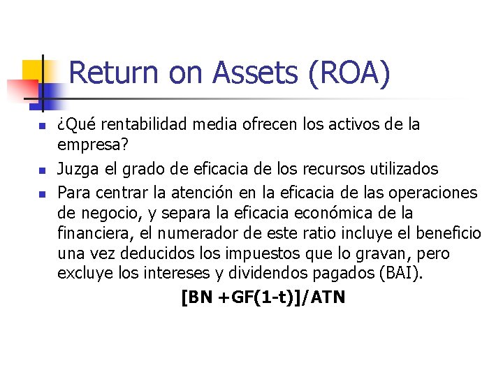 Return on Assets (ROA) n n n ¿Qué rentabilidad media ofrecen los activos de