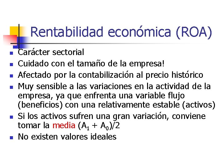 Rentabilidad económica (ROA) n n n Carácter sectorial Cuidado con el tamaño de la