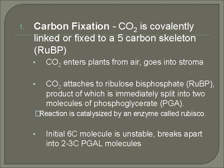 1. Carbon Fixation - CO 2 is covalently linked or fixed to a 5