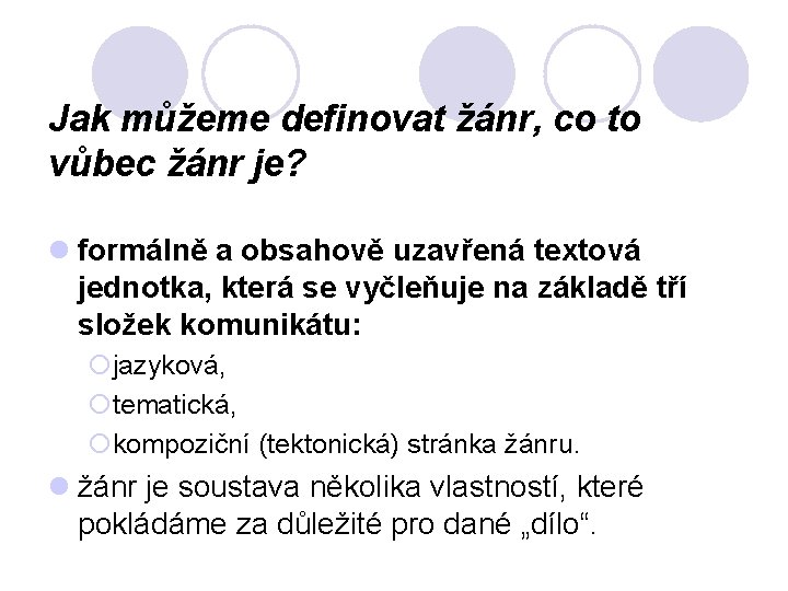 Jak můžeme definovat žánr, co to vůbec žánr je? l formálně a obsahově uzavřená