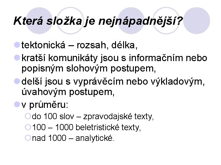 Která složka je nejnápadnější? l tektonická – rozsah, délka, l kratší komunikáty jsou s